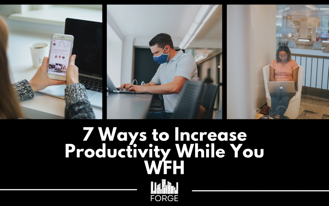 7 Ways to Increase Productivity While You WFH