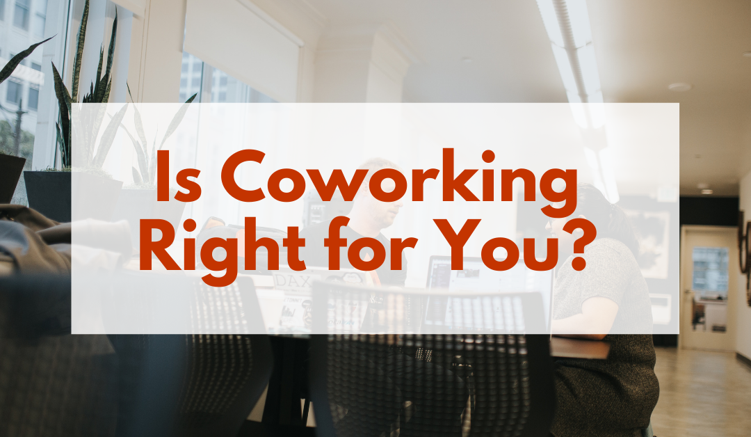 Coworking — Is it right for you?